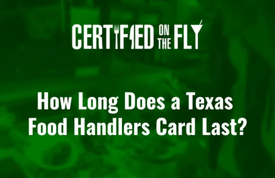 How Long Does a Texas Food Handlers Card Last?
